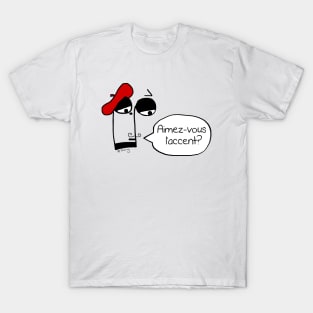 Aimez-vous l'accent? T-Shirt